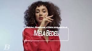 Mela Bedel - Ben Sana Gelemem