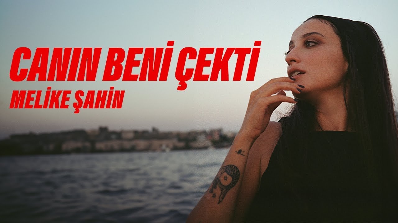 Melike Şahin - Canın Beni Çekti